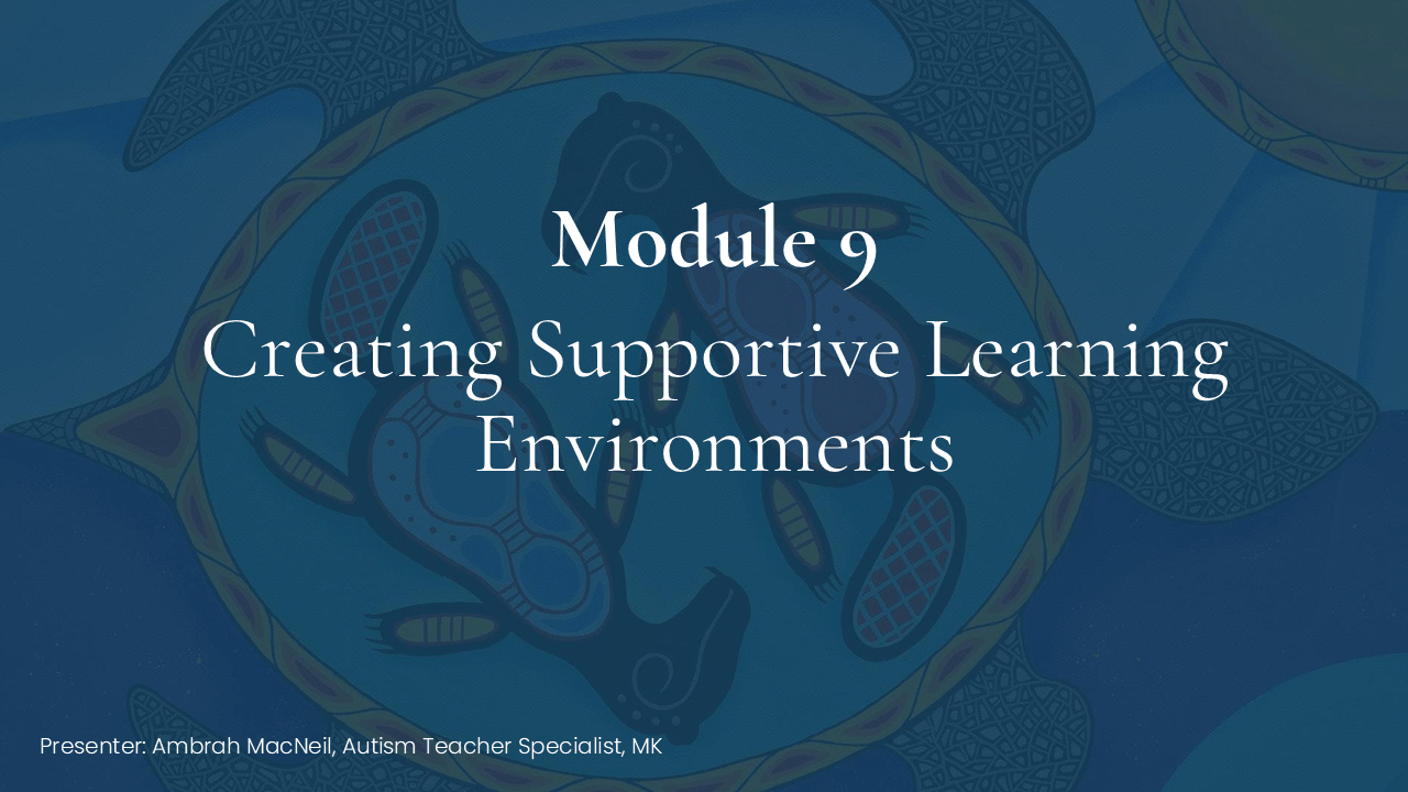 Creating Supportive Learning Environments - Module 9